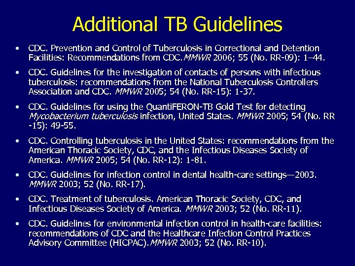 Additional TB Guidelines • CDC. Prevention and Control of Tuberculosis in Correctional and Detention