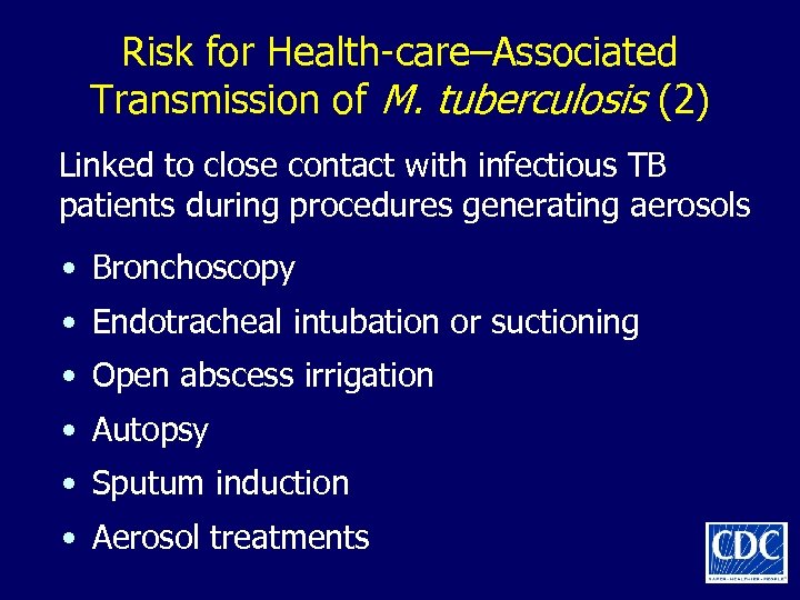 Risk for Health-care–Associated Transmission of M. tuberculosis (2) Linked to close contact with infectious