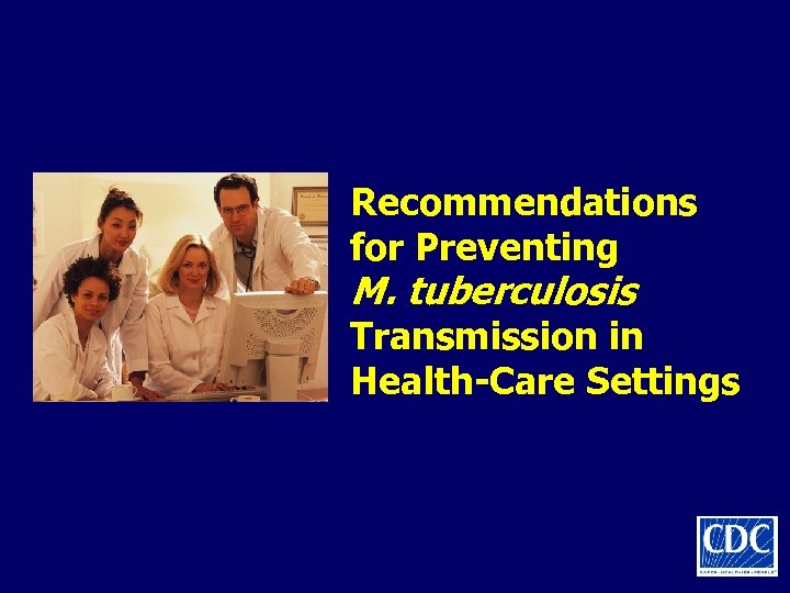 Recommendations for Preventing M. tuberculosis Transmission in Health-Care Settings 