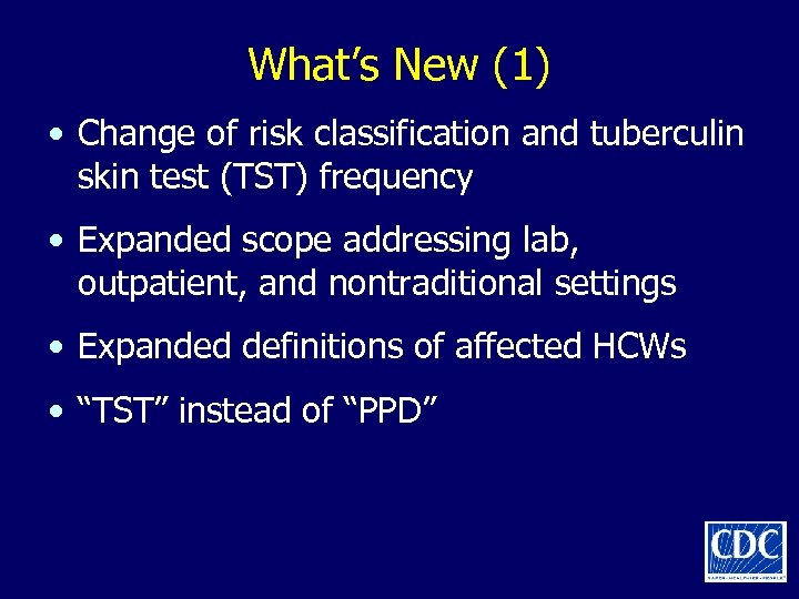 What’s New (1) • Change of risk classification and tuberculin skin test (TST) frequency