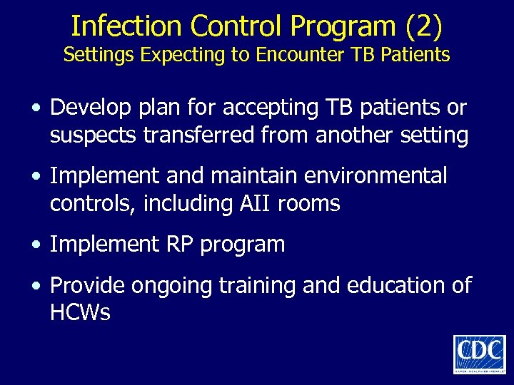 Infection Control Program (2) Settings Expecting to Encounter TB Patients • Develop plan for