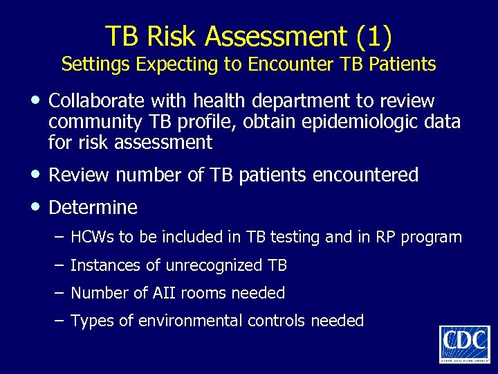 TB Risk Assessment (1) Settings Expecting to Encounter TB Patients • Collaborate with health