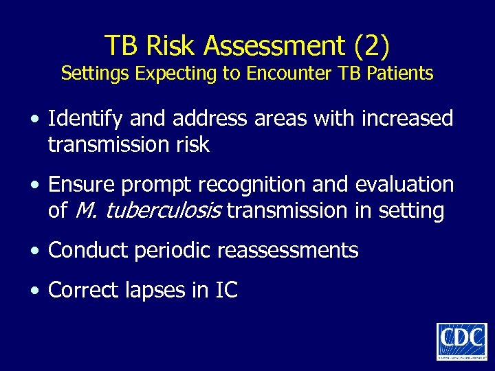 TB Risk Assessment (2) Settings Expecting to Encounter TB Patients • Identify and address