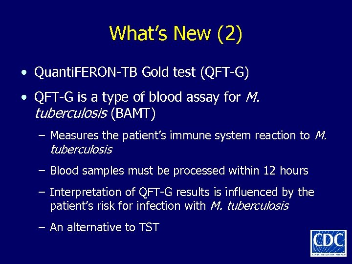 What’s New (2) • Quanti. FERON-TB Gold test (QFT-G) • QFT-G is a type