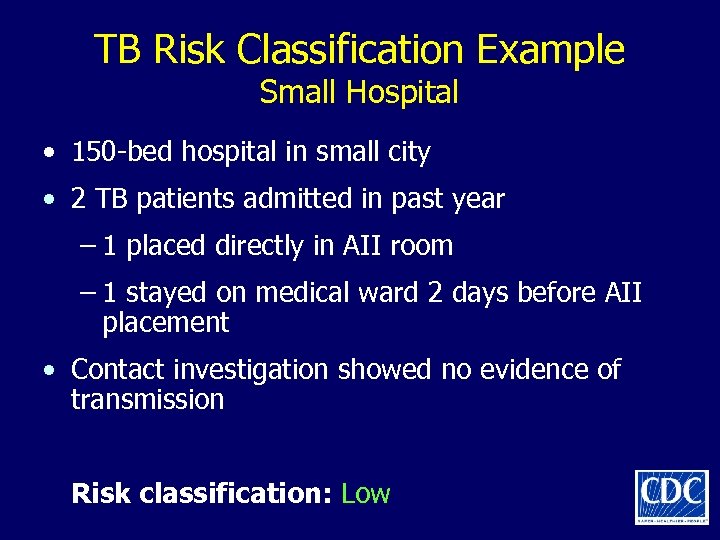 TB Risk Classification Example Small Hospital • 150 -bed hospital in small city •