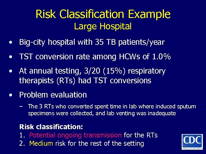 Risk Classification Example Large Hospital • Big-city hospital with 35 TB patients/year • TST