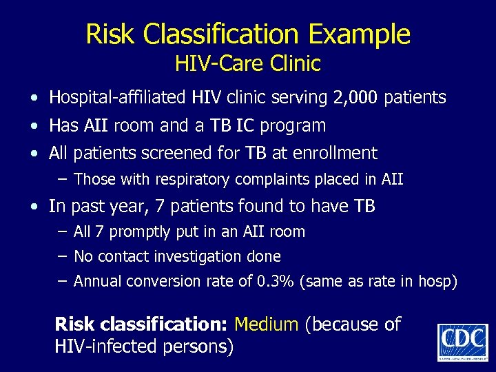 Risk Classification Example HIV-Care Clinic • Hospital-affiliated HIV clinic serving 2, 000 patients •