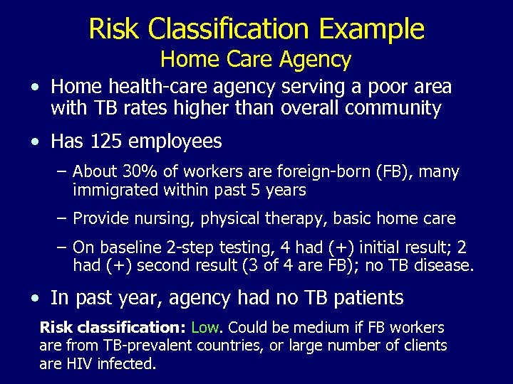 Risk Classification Example Home Care Agency • Home health-care agency serving a poor area