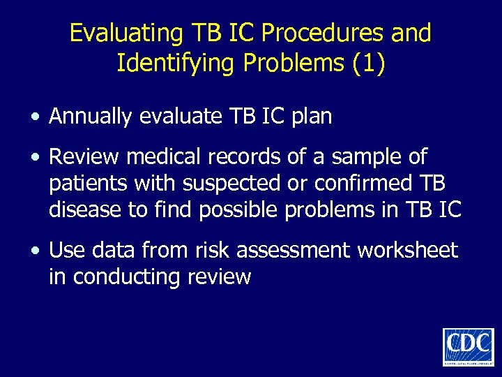 Evaluating TB IC Procedures and Identifying Problems (1) • Annually evaluate TB IC plan