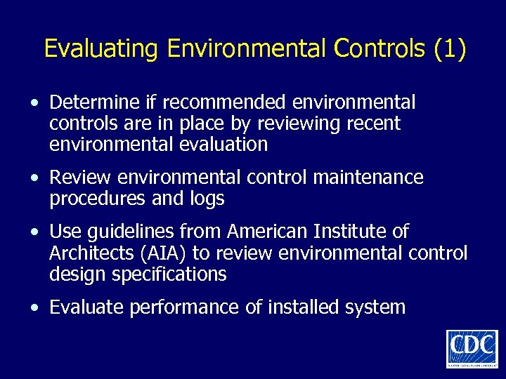 Evaluating Environmental Controls (1) • Determine if recommended environmental controls are in place by