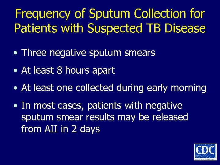 Frequency of Sputum Collection for Patients with Suspected TB Disease • Three negative sputum