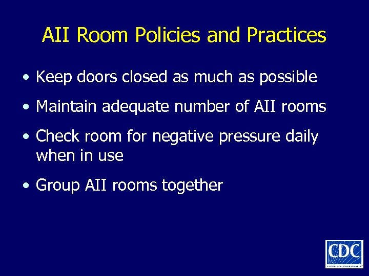 AII Room Policies and Practices • Keep doors closed as much as possible •