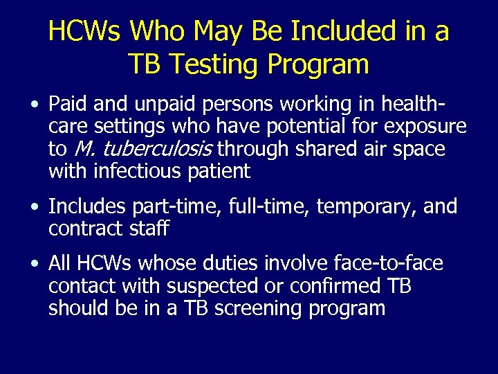 HCWs Who May Be Included in a TB Testing Program • Paid and unpaid