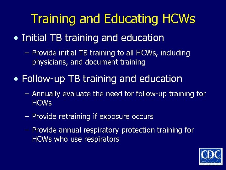 Training and Educating HCWs • Initial TB training and education – Provide initial TB