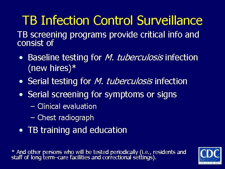 TB Infection Control Surveillance TB screening programs provide critical info and consist of •