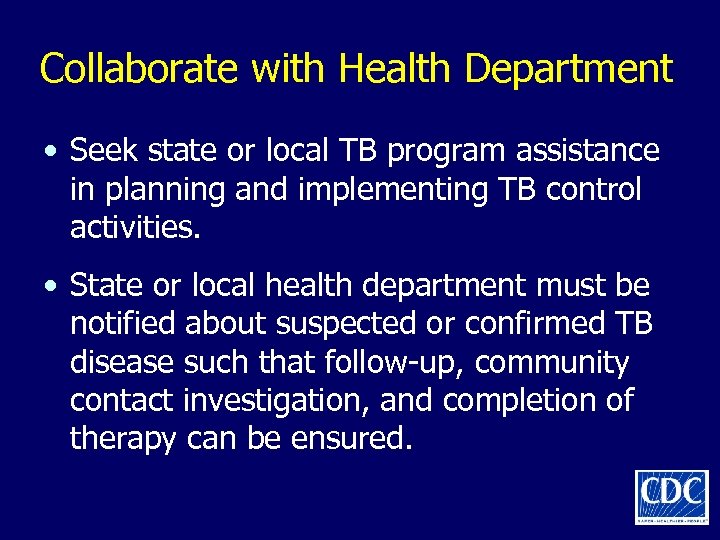 Collaborate with Health Department • Seek state or local TB program assistance in planning