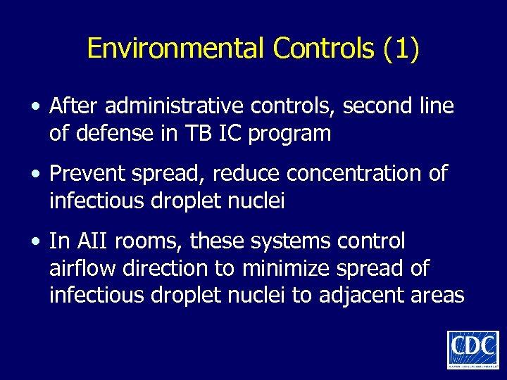 Environmental Controls (1) • After administrative controls, second line of defense in TB IC