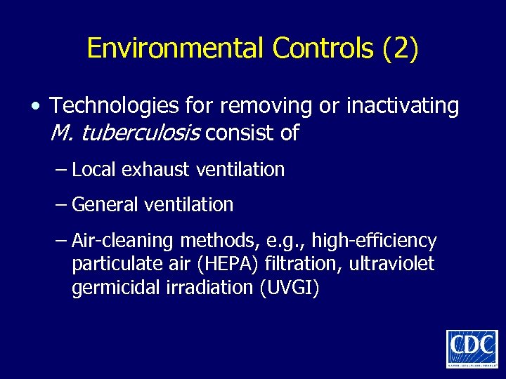 Environmental Controls (2) • Technologies for removing or inactivating M. tuberculosis consist of –