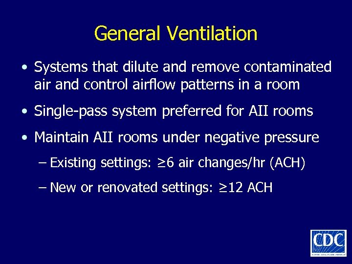 General Ventilation • Systems that dilute and remove contaminated air and control airflow patterns