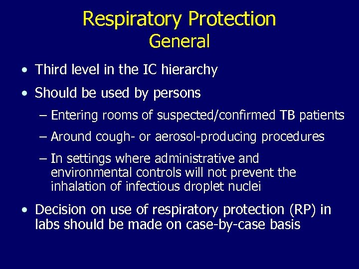 Respiratory Protection General • Third level in the IC hierarchy • Should be used