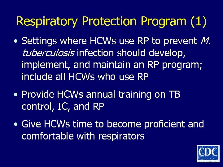 Respiratory Protection Program (1) • Settings where HCWs use RP to prevent M. tuberculosis