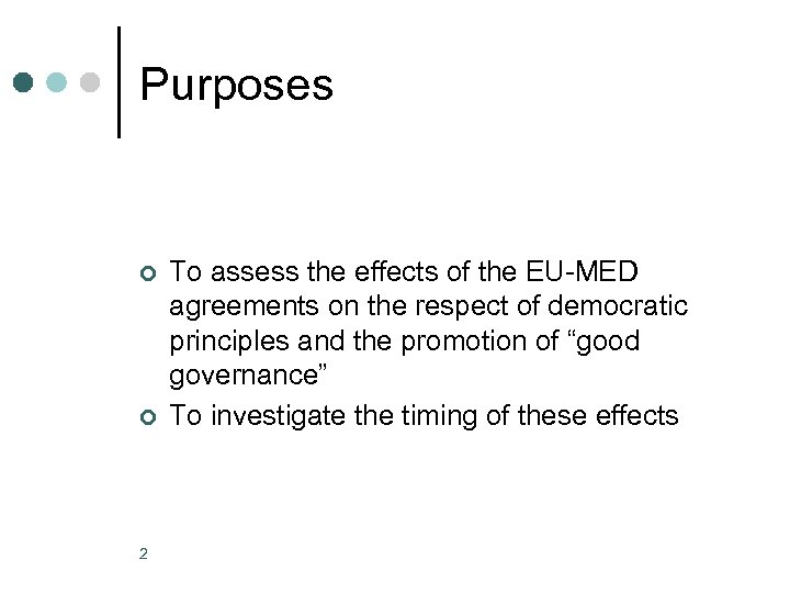 Purposes ¢ ¢ 2 To assess the effects of the EU-MED agreements on the