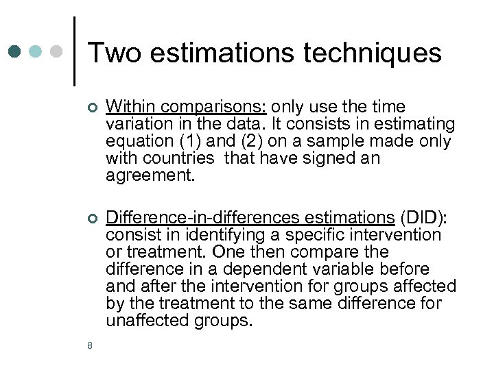 Two estimations techniques ¢ Within comparisons: only use the time variation in the data.