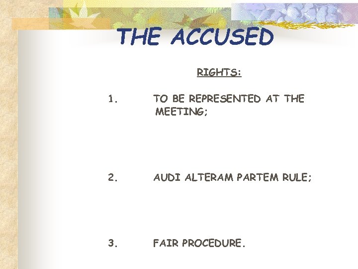 THE ACCUSED RIGHTS: 1. TO BE REPRESENTED AT THE MEETING; 2. AUDI ALTERAM PARTEM