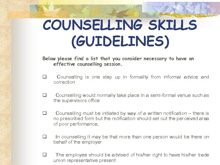 COUNSELLING SKILLS (GUIDELINES) Below please find a list that you consider necessary to have