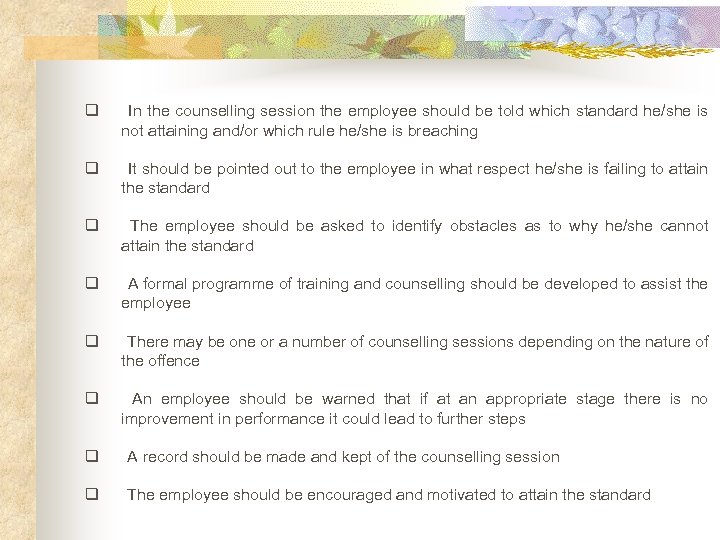  q In the counselling session the employee should be told which standard he/she