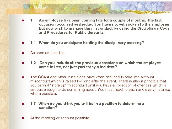 n 1 An employee has been coming late for a couple of months. The