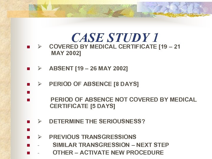 CASE STUDY 1 n Ø COVERED BY MEDICAL CERTIFICATE [19 – 21 MAY 2002]