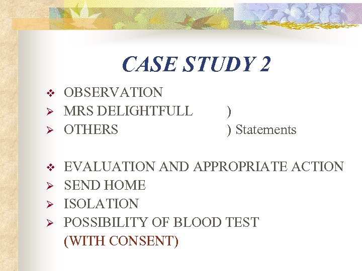 CASE STUDY 2 v Ø Ø Ø OBSERVATION MRS DELIGHTFULL OTHERS ) ) Statements