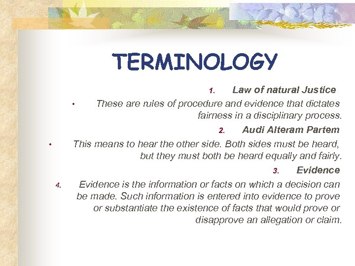  TERMINOLOGY Law of natural Justice • These are rules of procedure and evidence
