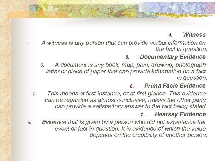 Witness A witness is any person that can provide verbal information on the fact