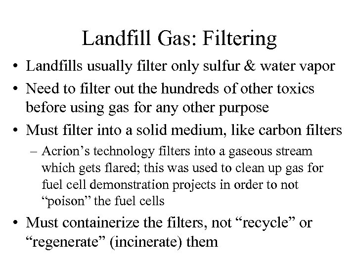 Landfill Gas: Filtering • Landfills usually filter only sulfur & water vapor • Need