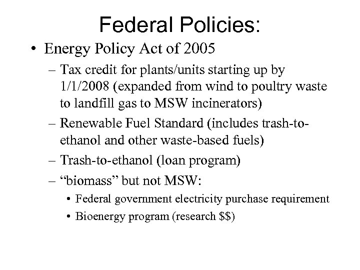 Federal Policies: • Energy Policy Act of 2005 – Tax credit for plants/units starting