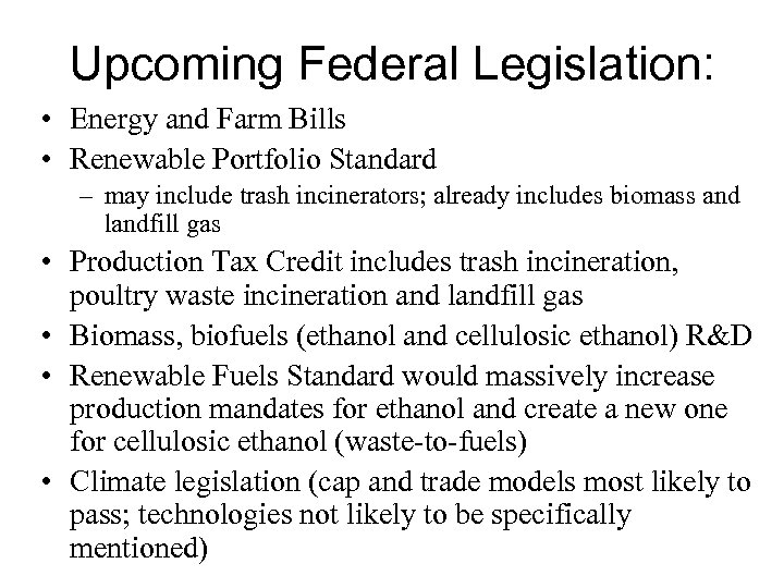 Upcoming Federal Legislation: • Energy and Farm Bills • Renewable Portfolio Standard – may