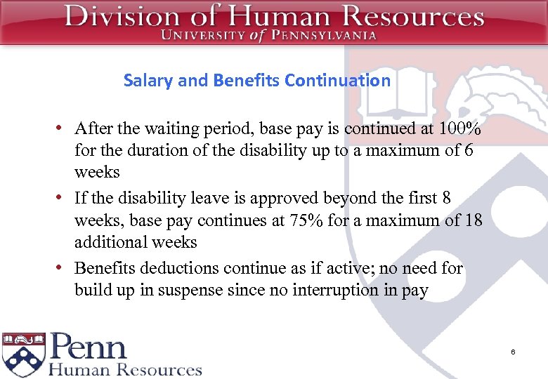 Salary and Benefits Continuation • After the waiting period, base pay is continued at
