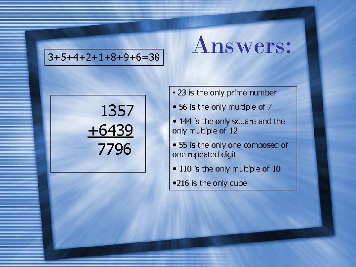 3+5+4+2+1+8+9+6=38 Answers: • 23 is the only prime number 1357 +6439 7796 • 56