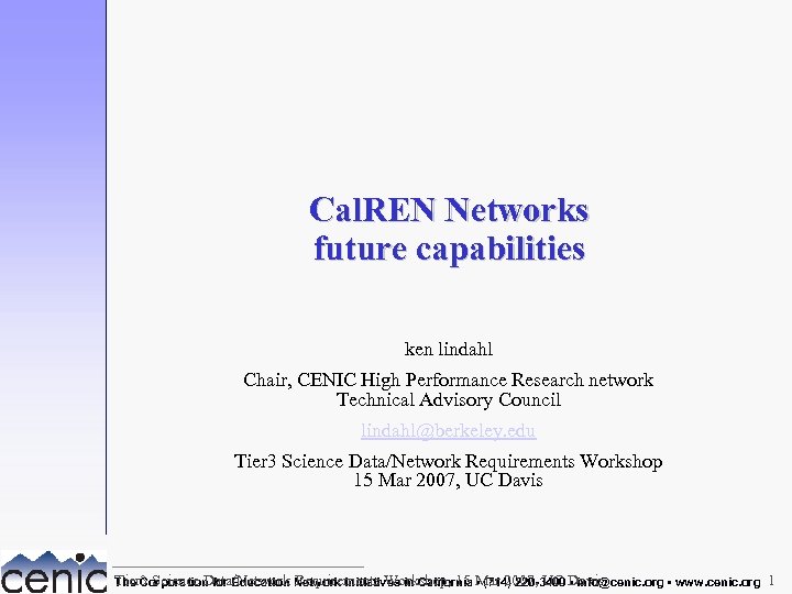 Cal. REN Networks future capabilities ken lindahl Chair, CENIC High Performance Research network Technical