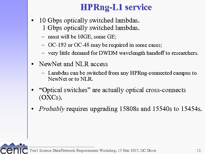 HPRng-L 1 service • 10 Gbps optically switched lambdas. 1 Gbps optically switched lambdas.