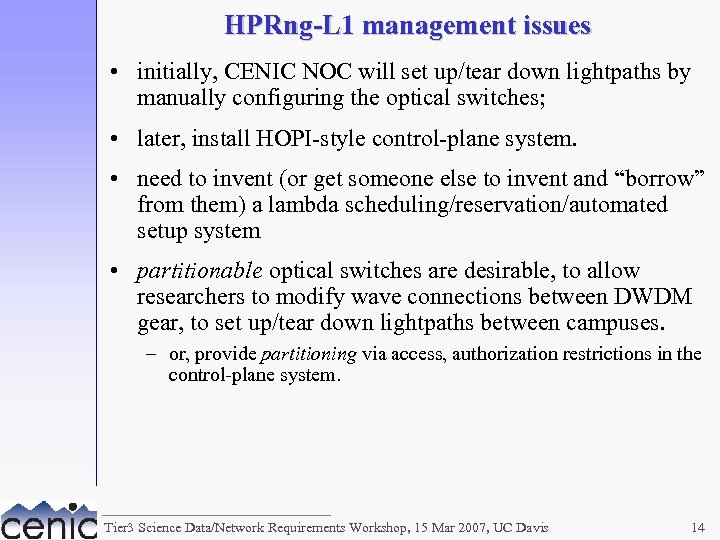 HPRng-L 1 management issues • initially, CENIC NOC will set up/tear down lightpaths by