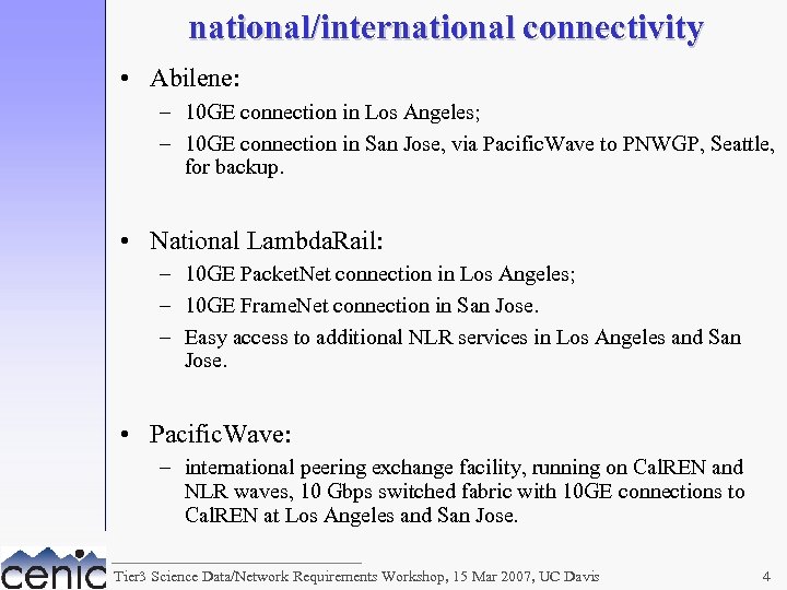 national/international connectivity • Abilene: – 10 GE connection in Los Angeles; – 10 GE