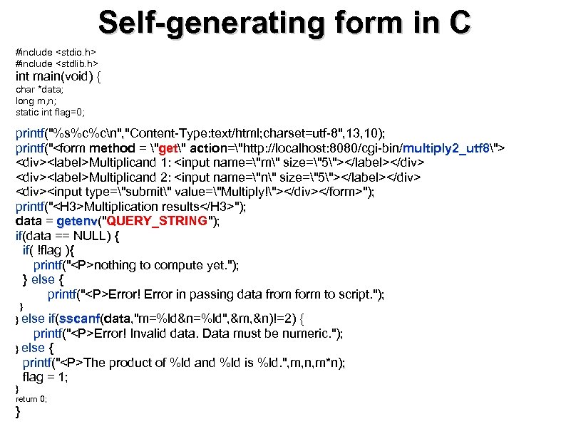Self-generating form in C #include <stdio. h> #include <stdlib. h> int main(void) { char