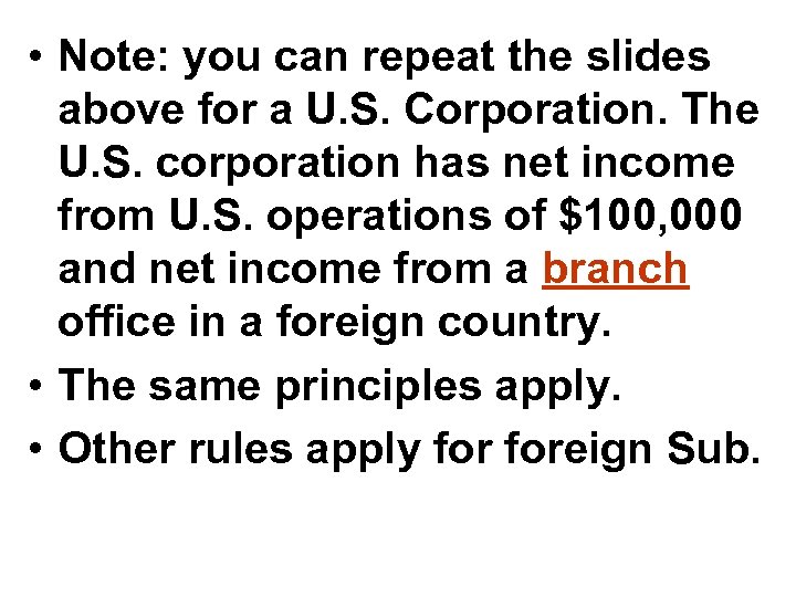  • Note: you can repeat the slides above for a U. S. Corporation.