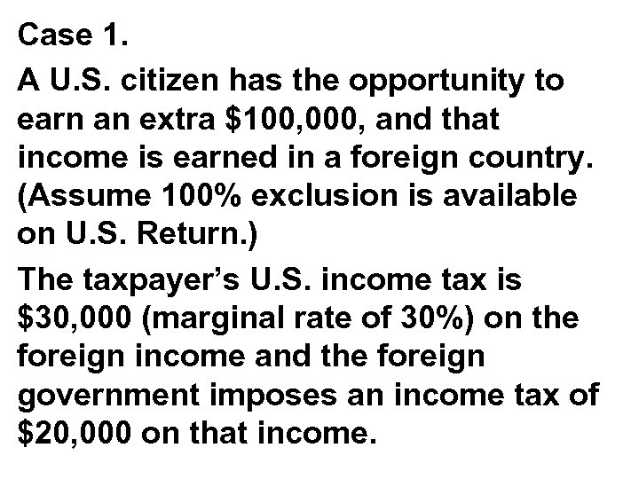 Case 1. A U. S. citizen has the opportunity to earn an extra $100,