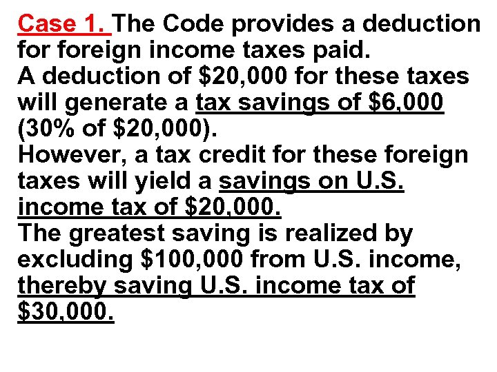 Case 1. The Code provides a deduction foreign income taxes paid. A deduction of