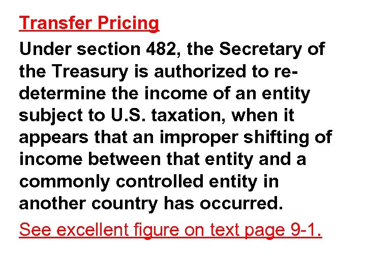 Transfer Pricing Under section 482, the Secretary of the Treasury is authorized to redetermine