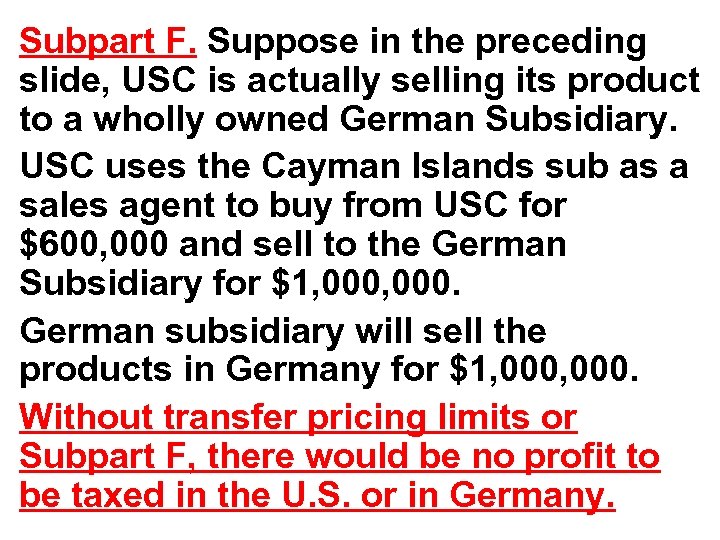 Subpart F. Suppose in the preceding slide, USC is actually selling its product to